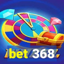 bet 368